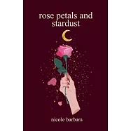 rose petals and stardust: poetry on love, heartbreak and self-discovery by nicole barbara