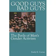 Good Guys, Bad Guys: The Perils of Men&rsquo;s Gender Activism