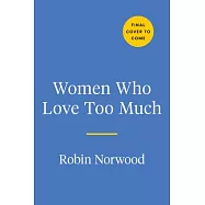 Women Who Love Too Much: When You Keep Wishing and Hoping He’ll Change