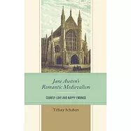 Jane Austen&rsquo;s Romantic Medievalism: Courtly Love and Happy Endings