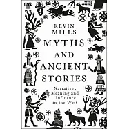 Myths and Ancient Stories: Narrative, Meaning and Influence in the West