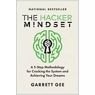 The Hacker Mindset: A 5-Step Methodology for Cracking the System and Achieving Your Dreams