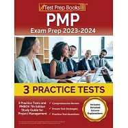 PMP Exam Prep 2023-2024: 3 Practice Tests and PMBOK 7th Edition Study Guide for Project Management [Includes Detailed