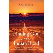 Finding God on the Indian Road: Exploring the Intersectionality Between Native American and Christian Spiritual Living