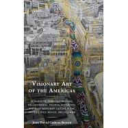 Visionary Art of the Americas: Hemispheric Transculturations, Hallucinogens, Politics, Aesthetics, and Mass Consumer