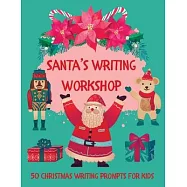 Santa’s Writing Workshop (50 Christmas writing prompts for kids)