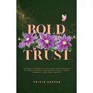 Bold Trust: 6 Steps to Unravel the Long-Term Effects of Gaslighting, Unapologetically Trust Yourself and Heal Anxiety