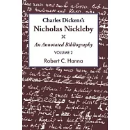 Charles Dickens&rsquo;s Nicholas Nickleby: An Annotated Bibliography Volume 2