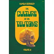 The Culture of the Teutons: Volume Two