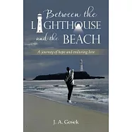 Between the Lighthouse and the Beach: A journey of hope and enduring love
