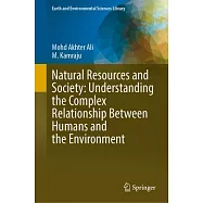 Natural Resources and Society: Understanding the Complex Relationship Between Humans and the Environment