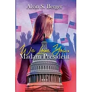 We Love You, Madam President