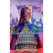 We Love You, Madam President