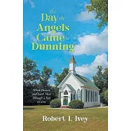 The Day the Angels Came To Dunning: Where Heaven and Earth Meet Through a Tear in Time
