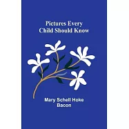 Pictures Every Child Should Know