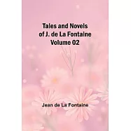 Tales and Novels of J. de La Fontaine - Volume 02