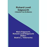 Richard Lovell Edgeworth: A Selection From His Memoirs