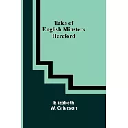 Tales of English Minsters: Hereford