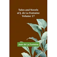 Tales and Novels of J. de La Fontaine - Volume 17
