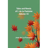 Tales and Novels of J. de La Fontaine - Volume 15