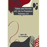 Tales and Novels of J. de La Fontaine - Volume 24