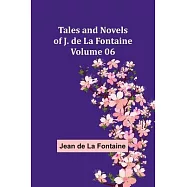 Tales and Novels of J. de La Fontaine - Volume 06