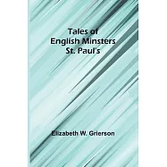 Tales of English Minsters: St. Paul’s