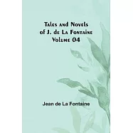 Tales and Novels of J. de La Fontaine - Volume 04