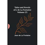 Tales and Novels of J. de La Fontaine - Volume 25