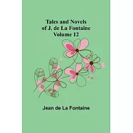 Tales and Novels of J. de La Fontaine - Volume 12