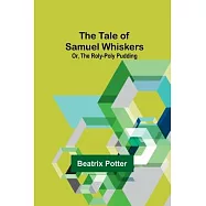 The Tale of Samuel Whiskers; Or, The Roly-Poly Pudding