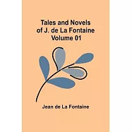 Tales and Novels of J. de La Fontaine - Volume 01