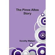 The Pinos Altos Story
