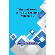 Tales and Novels of J. de La Fontaine - Volume 16