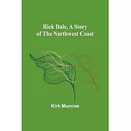 Rick Dale, A Story of the Northwest Coast