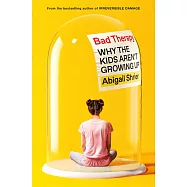 Bad Therapy: Why the Kids Aren’t Growing Up