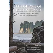 The Ghosts of Gadus Island: A Story of Young Love, Loss, and the Order of Nature