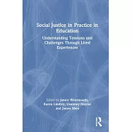 Social Justice in Practice in Education: Understanding Tensions and Challenges Through Lived Experiences