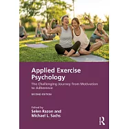 Applied Exercise Psychology: The Challenging Journey from Motivation to Adherence