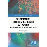Politicisation, Democratisation and Eu Identity: Eu Constitutional Discourses in Germany and France