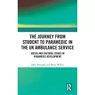 The Journey from Student to Paramedic in the UK Ambulance Service: Social and Cultural Issues in Paramedic Development