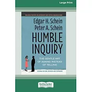 Humble Inquiry, Second Edition: The Gentle Art of Asking Instead of Telling [Standard Large Print 16 Pt Edition]