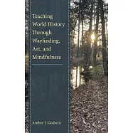 Teaching World History Through Wayfinding, Art, and Mindfulness