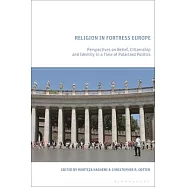 Religion in Fortress Europe: Perspectives on Belief, Citizenship and Identity in a Time of Polarized Politics