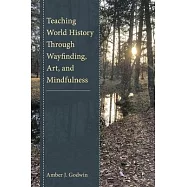 Teaching World History Through Wayfinding, Art, and Mindfulness
