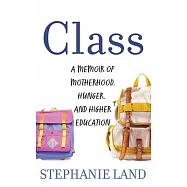 Class: A Memoir of Motherhood, Hunger, and Higher Education