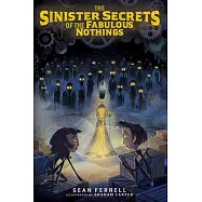 The Sinister Secrets of the Fabulous Nothings