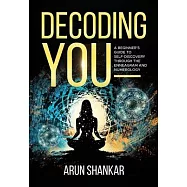 Decoding You: A beginner&rsquo;s guide to self-discovery through the Enneagram and Numerology