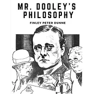 Mr. Dooley&rsquo;s Philosophy