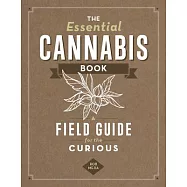 The Essential Cannabis Book: A Field Guide for the Canna-Curious